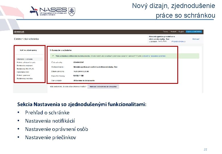 Nový dizajn, zjednodušenie práce so schránkou Sekcia Nastavenia so zjednodušenými funkcionalitami: • Prehľad o