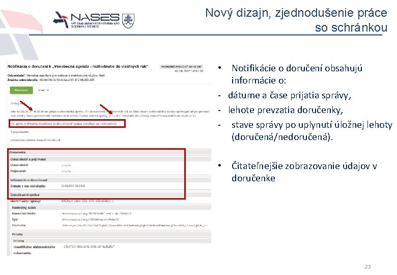 Nový dizajn, zjednodušenie práce so schránkou • Notifikácie o doručení obsahujú informácie o: -