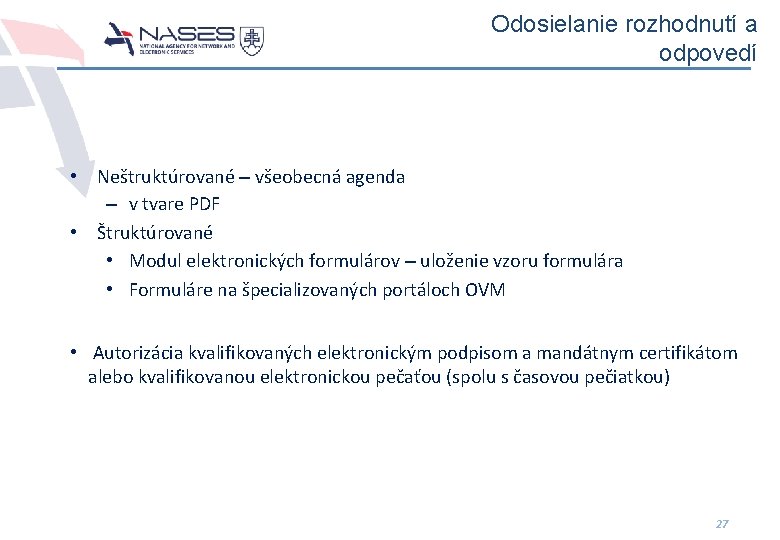 Odosielanie rozhodnutí a odpovedí • Neštruktúrované – všeobecná agenda – v tvare PDF •