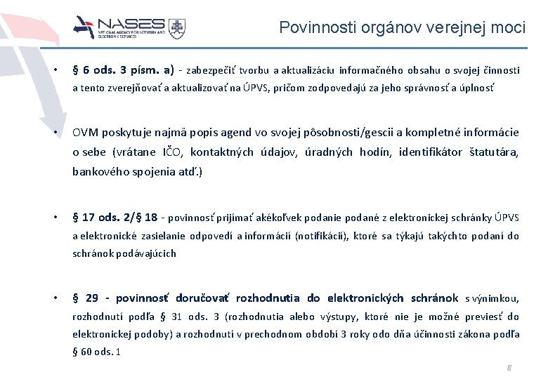 Povinnosti orgánov verejnej moci • § 6 ods. 3 písm. a) - zabezpečiť tvorbu