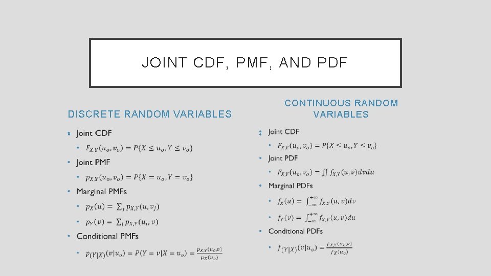 JOINT CDF, PMF, AND PDF CONTINUOUS RANDOM VARIABLES DISCRETE RANDOM VARIABLES • • 