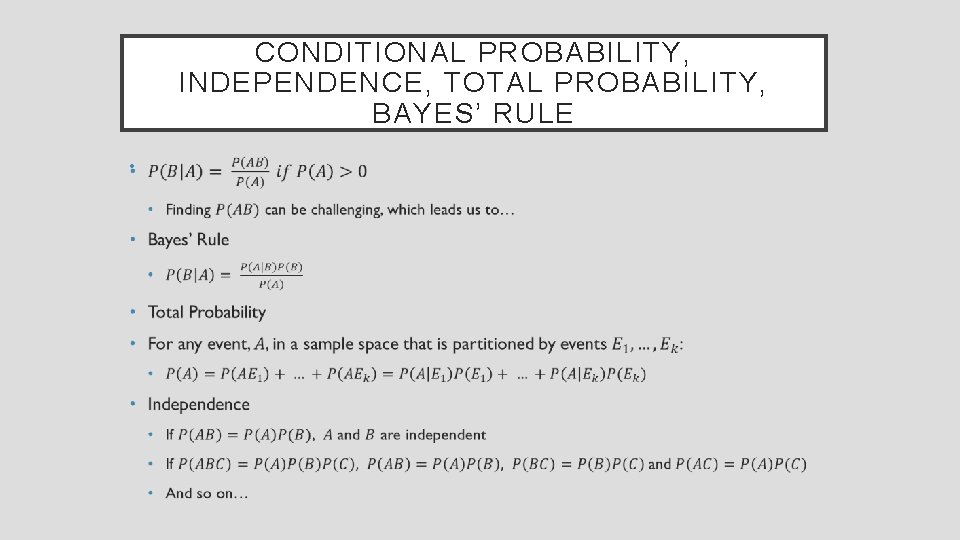 CONDITIONAL PROBABILITY, INDEPENDENCE, TOTAL PROBABILITY, BAYES’ RULE • 