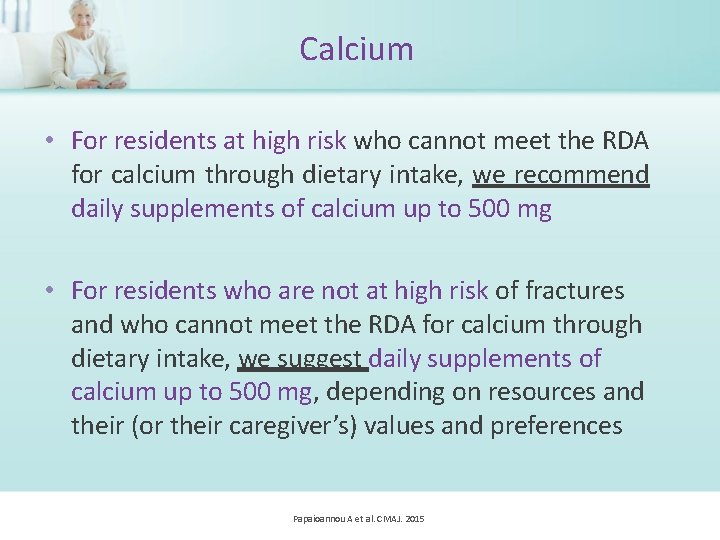 Calcium • For residents at high risk who cannot meet the RDA for calcium