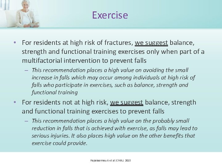 Exercise • For residents at high risk of fractures, we suggest balance, strength and