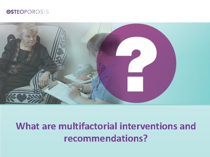 What are multifactorial interventions and recommendations? 