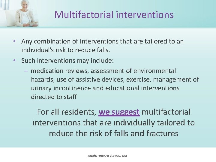 Multifactorial interventions • Any combination of interventions that are tailored to an individual’s risk