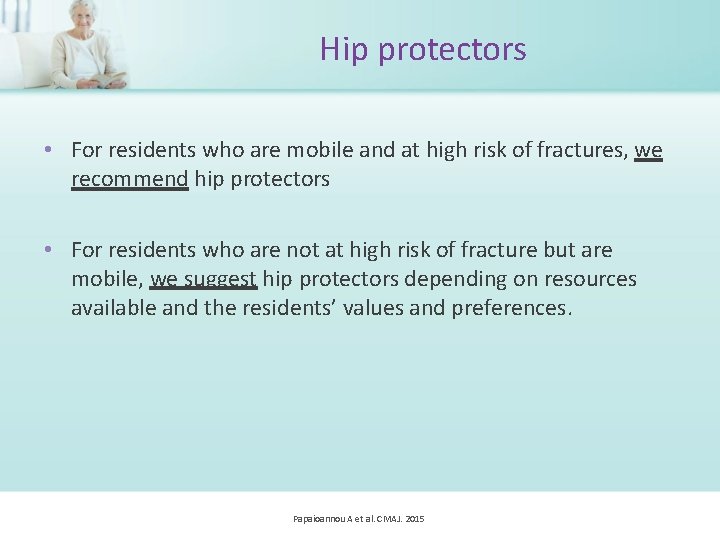 Hip protectors • For residents who are mobile and at high risk of fractures,