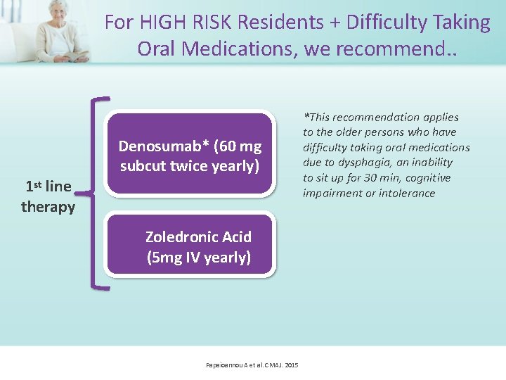 For HIGH RISK Residents + Difficulty Taking Oral Medications, we recommend. . 1 st