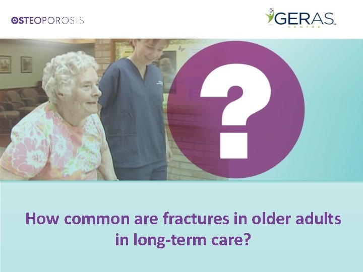 How common are fractures in older adults in long-term care? 