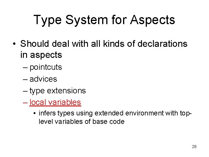 Type System for Aspects • Should deal with all kinds of declarations in aspects