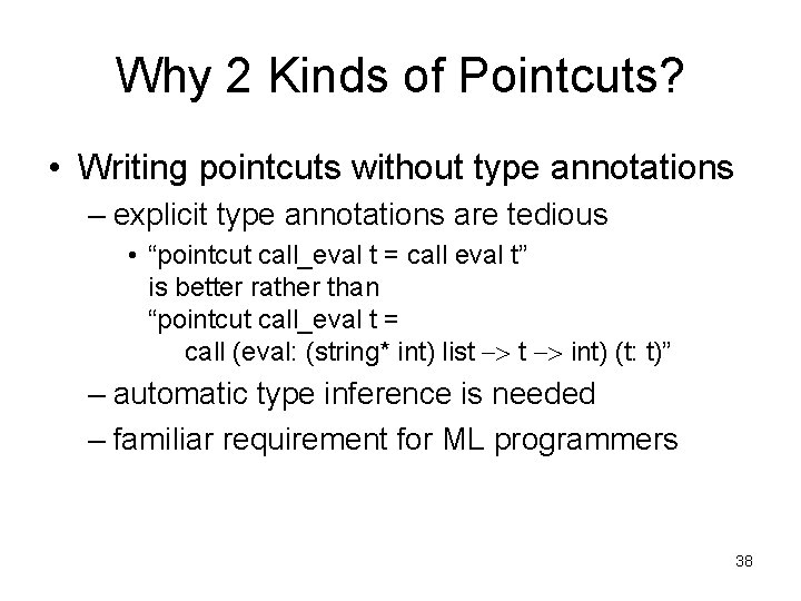 Why 2 Kinds of Pointcuts? • Writing pointcuts without type annotations – explicit type