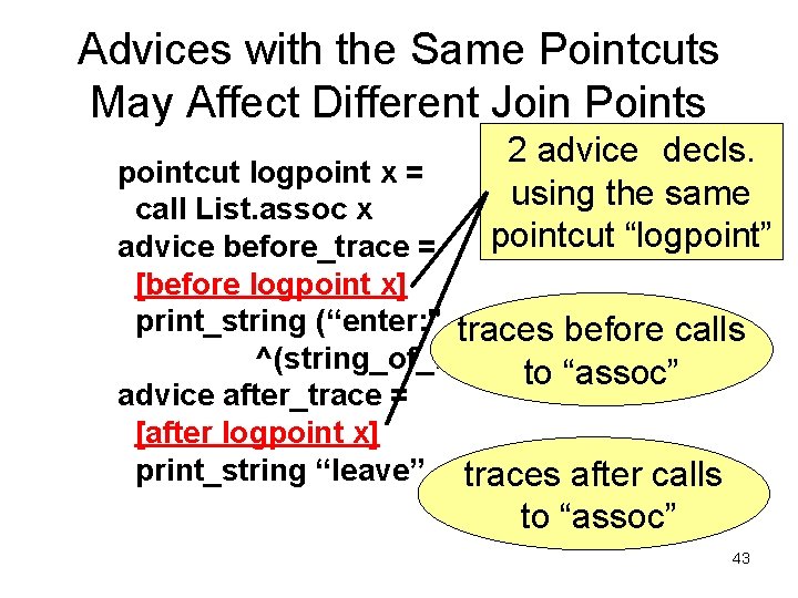 Advices with the Same Pointcuts May Affect Different Join Points 2 advice decls. using