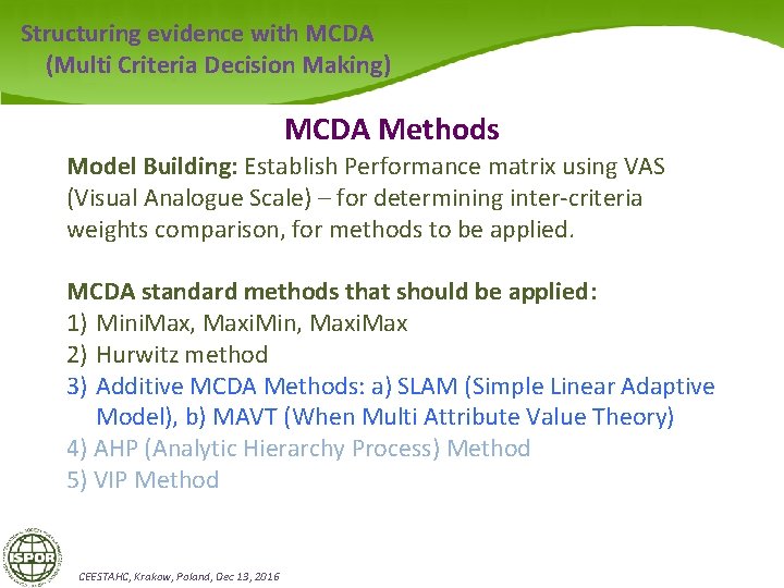 Structuring evidence with MCDA (Multi Criteria Decision Making) MCDA Methods Model Building: Establish Performance