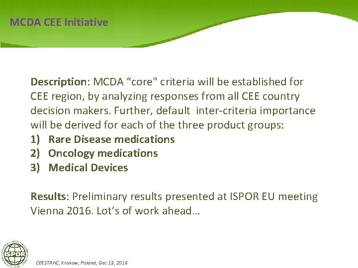 MCDA CEE Initiative Description: MCDA “core" criteria will be established for CEE region, by