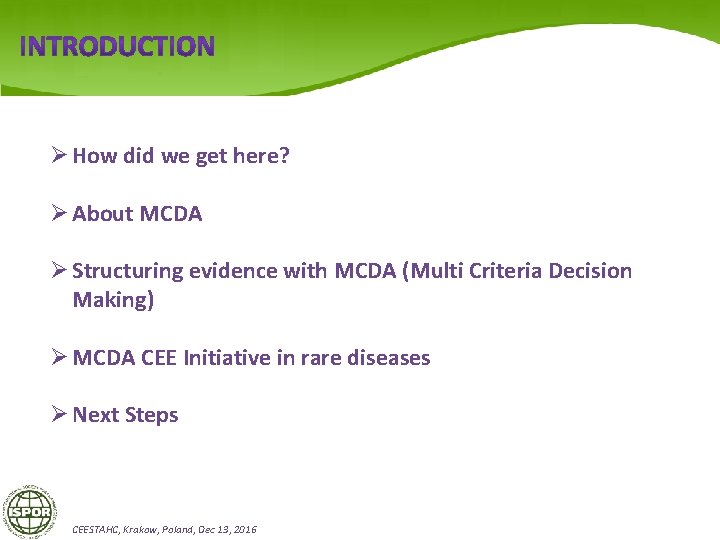 Ø How did we get here? Ø About MCDA Ø Structuring evidence with MCDA