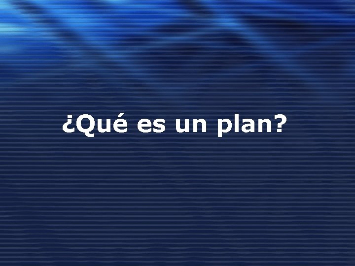¿Qué es un plan? 