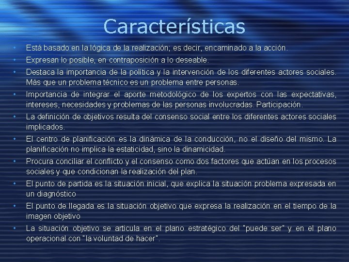 Características • Está basado en la lógica de la realización; es decir, encaminado a