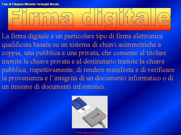 Tesi di Filippini Michele Terenghi Nicola La firma digitale è un particolare tipo di