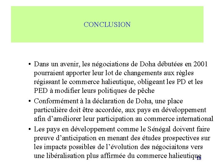 CONCLUSION • Dans un avenir, les négociations de Doha débutées en 2001 pourraient apporter