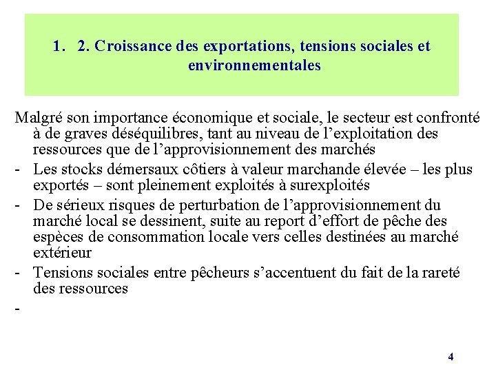 1. 2. Croissance des exportations, tensions sociales et environnementales Malgré son importance économique et