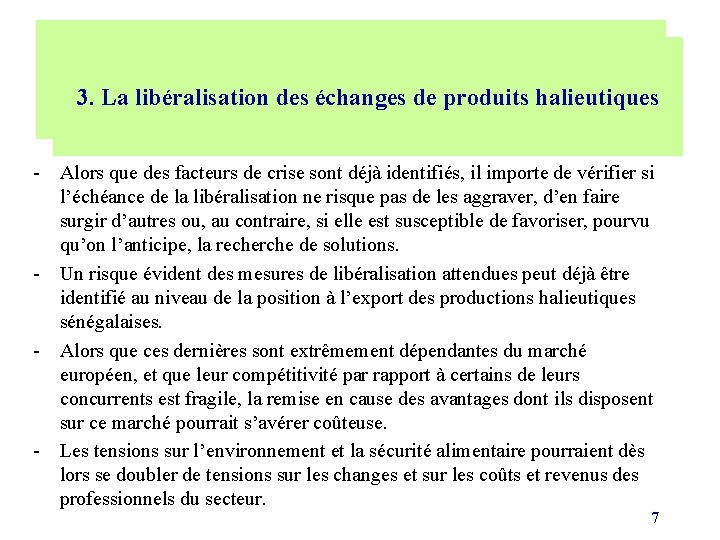 LA PECHE DANS LES NEGOCIATIONS A L’OMC 3. La libéralisation des échanges de produits