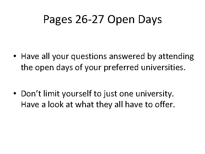 Pages 26 -27 Open Days • Have all your questions answered by attending the