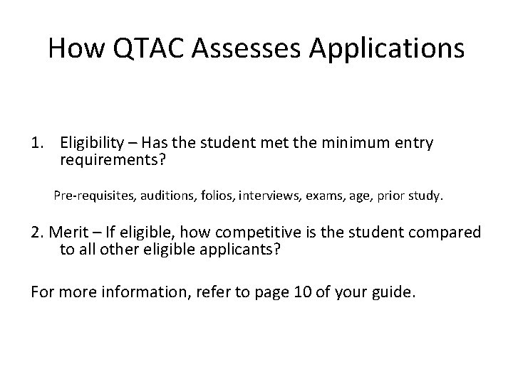 How QTAC Assesses Applications 1. Eligibility – Has the student met the minimum entry