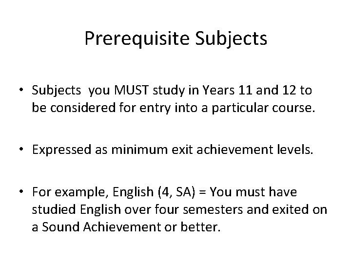 Prerequisite Subjects • Subjects you MUST study in Years 11 and 12 to be