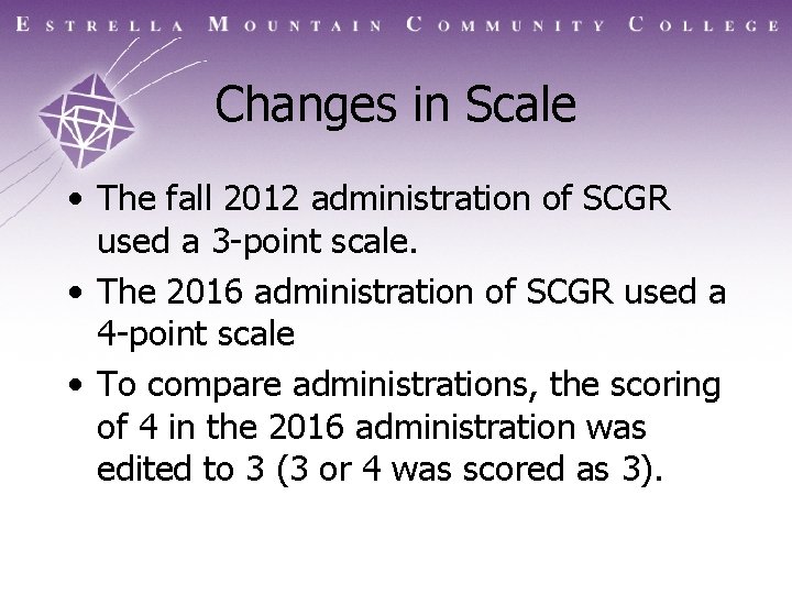 Changes in Scale • The fall 2012 administration of SCGR used a 3 -point