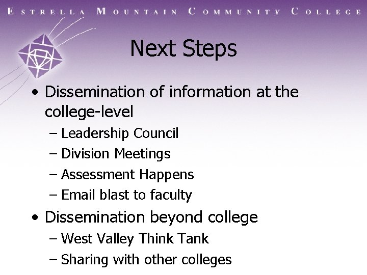 Next Steps • Dissemination of information at the college-level – Leadership Council – Division