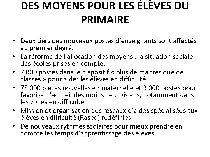 DES MOYENS POUR LES ÉLÈVES DU PRIMAIRE • Deux tiers des nouveaux postes d’enseignants