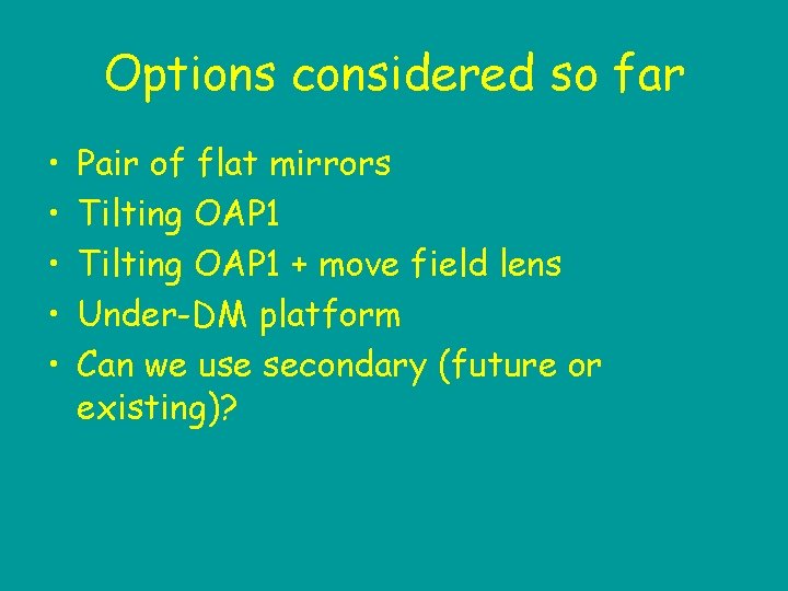 Options considered so far • • • Pair of flat mirrors Tilting OAP 1