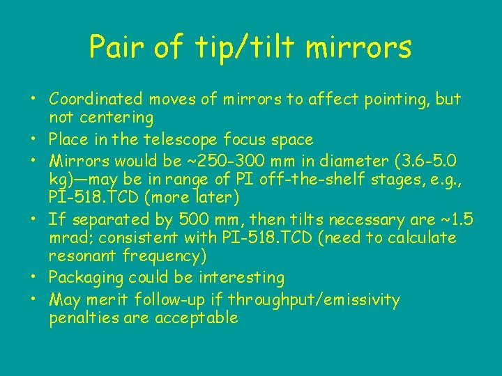 Pair of tip/tilt mirrors • Coordinated moves of mirrors to affect pointing, but not