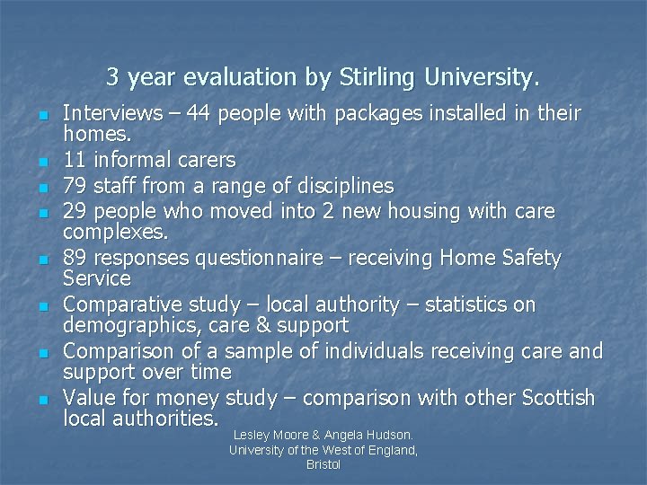 3 year evaluation by Stirling University. n n n n Interviews – 44 people