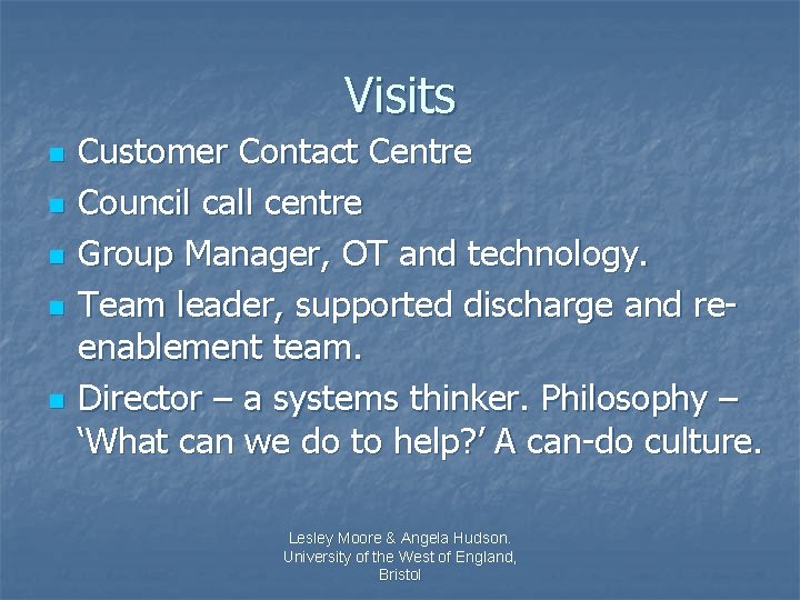 Visits n n n Customer Contact Centre Council call centre Group Manager, OT and