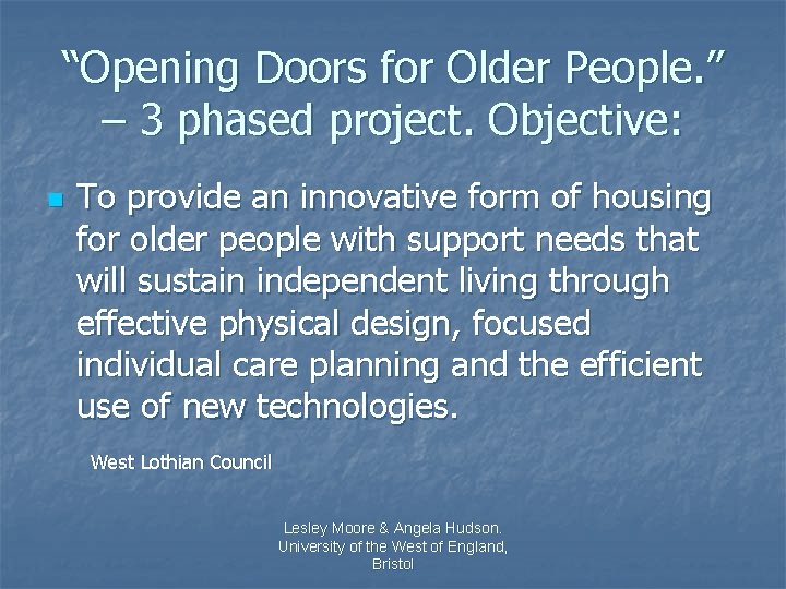 “Opening Doors for Older People. ” – 3 phased project. Objective: n To provide