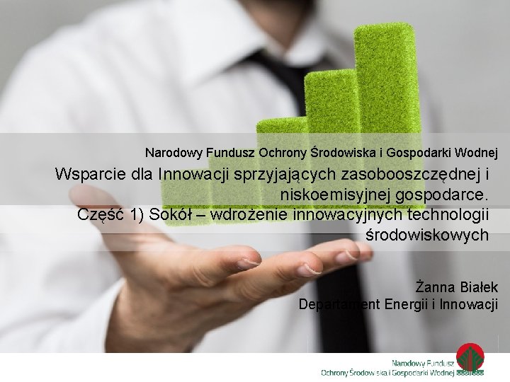 Narodowy Fundusz Ochrony Środowiska i Gospodarki Wodnej Wsparcie dla Innowacji sprzyjających zasobooszczędnej i niskoemisyjnej
