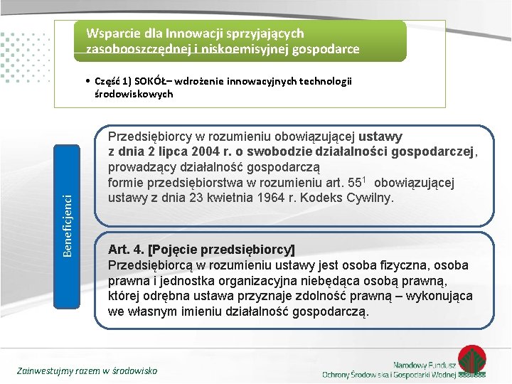 Wsparcie dla Innowacji sprzyjających zasobooszczędnej i niskoemisyjnej gospodarce Beneficjenci • Część 1) SOKÓŁ– wdrożenie