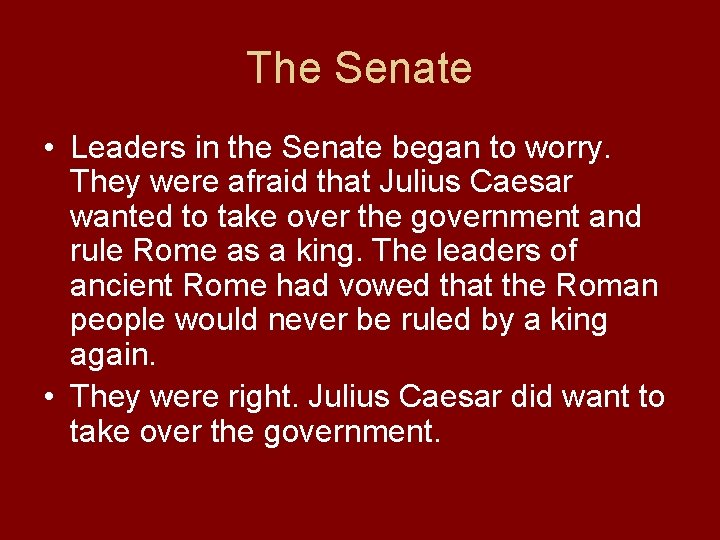 The Senate • Leaders in the Senate began to worry. They were afraid that