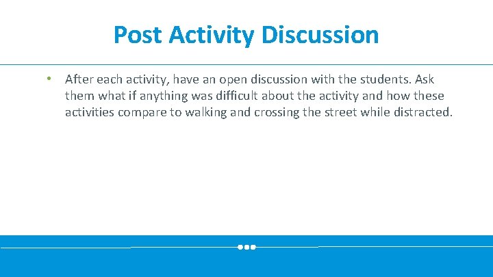 Post Activity Discussion • After each activity, have an open discussion with the students.