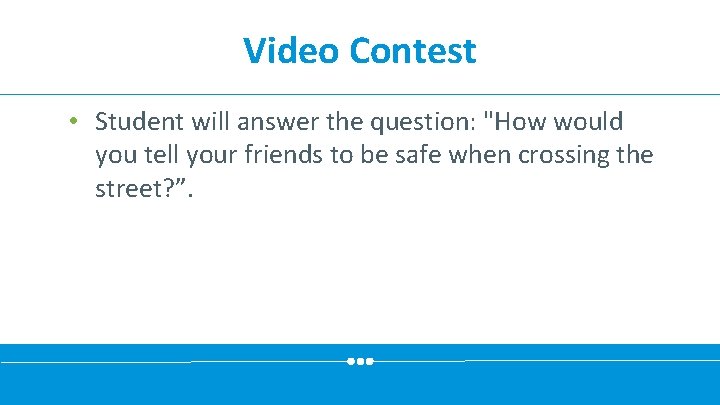Video Contest • Student will answer the question: "How would you tell your friends