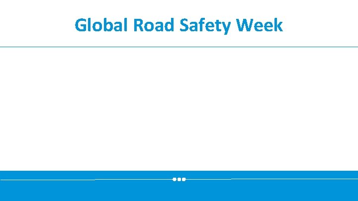Global Road Safety Week 