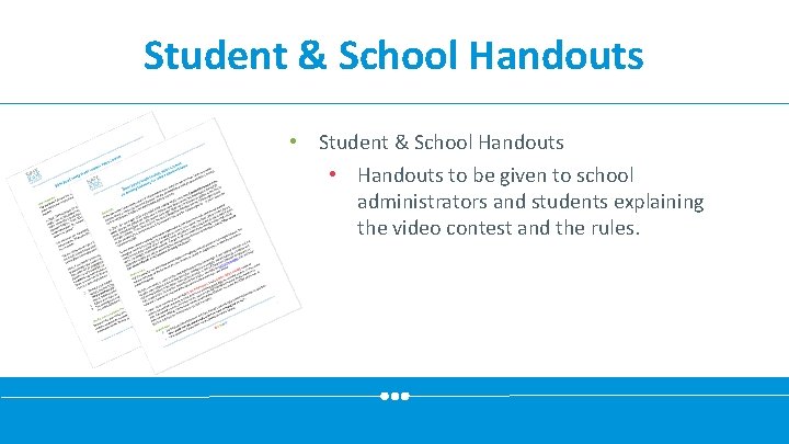 Student & School Handouts • Handouts to be given to school administrators and students