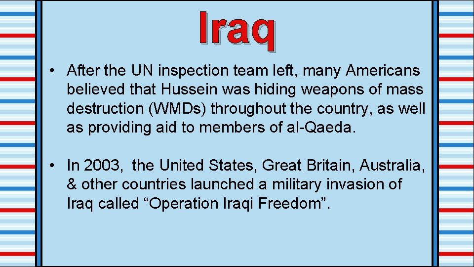 Iraq • After the UN inspection team left, many Americans believed that Hussein was