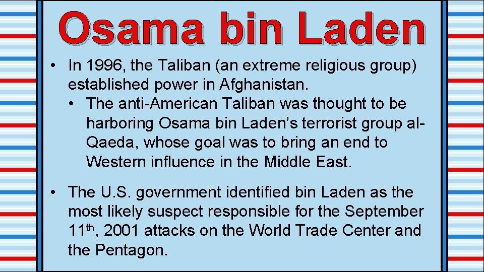 Osama bin Laden • In 1996, the Taliban (an extreme religious group) established power