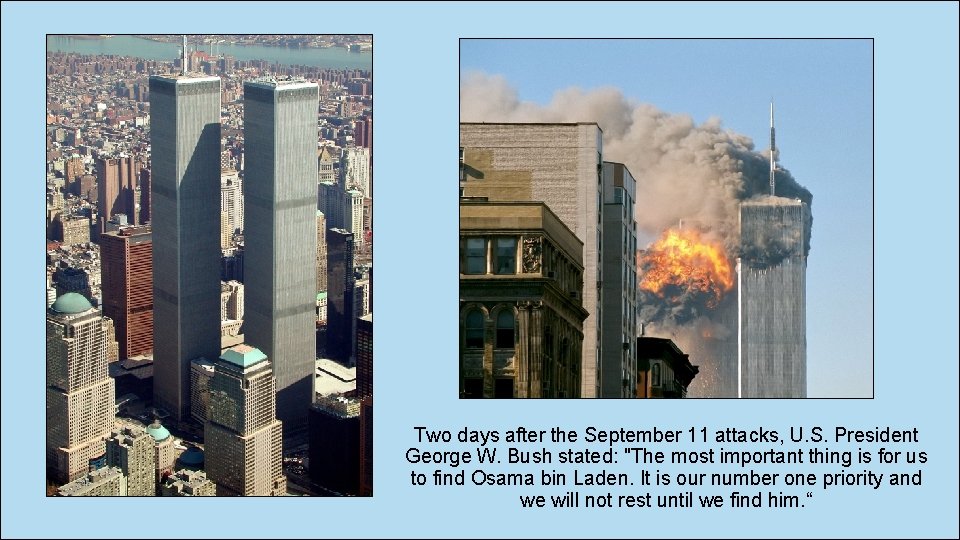 Two days after the September 11 attacks, U. S. President George W. Bush stated:
