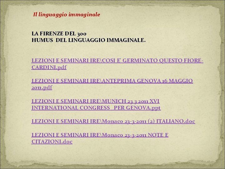 Il linguaggio immaginale LA FIRENZE DEL 300 HUMUS DEL LINGUAGGIO IMMAGINALE. LEZIONI E SEMINARI