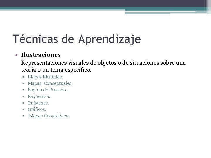 Técnicas de Aprendizaje • Ilustraciones Representaciones visuales de objetos o de situaciones sobre una