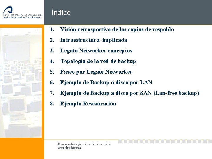 Índice 1. Visión retrospectiva de las copias de respaldo 2. Infraestructura implicada 3. Legato