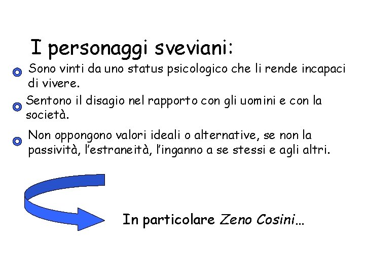 I personaggi sveviani: Sono vinti da uno status psicologico che li rende incapaci di